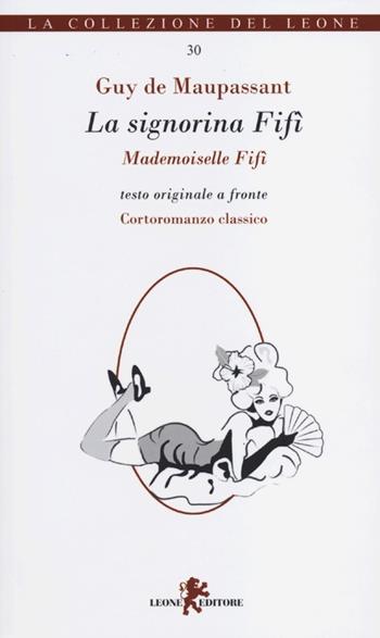 La signorina Fifì. Testo francese a fronte - Guy de Maupassant - Libro Leone 2012, I leoncini | Libraccio.it