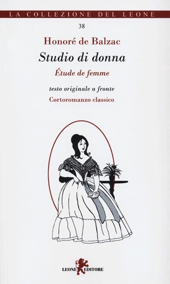 Studio di donna-Études de femme. Testo francese a fronte - Honoré de Balzac - Libro Leone 2013 | Libraccio.it