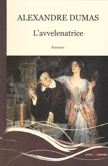 L'avvelenatrice - Alexandre Dumas - Libro Leone 2013, Gemme | Libraccio.it