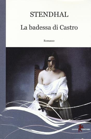 La badessa di Castro - Stendhal - Libro Leone 2014, Gemme | Libraccio.it