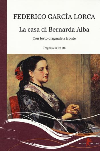 La casa di Bernarda Alba. Testo spagnolo a fronte - Federico García Lorca - Libro Leone 2014, Gemme | Libraccio.it