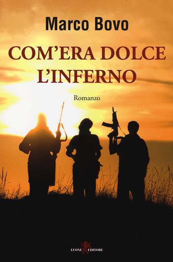 Com'era dolce l'inferno - Marco Bovo - Libro Leone 2014, Mistéria | Libraccio.it