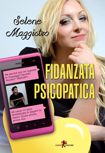 Fidanzata psicopatica - Selene Maggistro - Libro Leone 2015, Sàtura | Libraccio.it