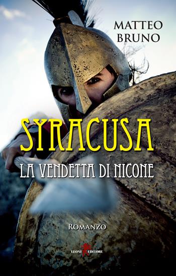 Syracusa. La vendetta di Nicone - Matteo Bruno - Libro Leone 2015, Orme | Libraccio.it
