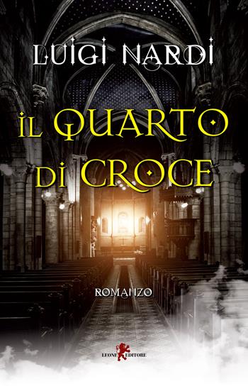 Il quarto di croce - Luigi Nardi - Libro Leone 2015, Orme | Libraccio.it
