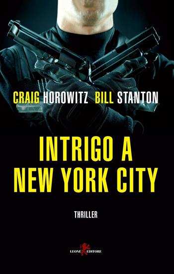 Intrigo a New York City - Craig Horowitz, Bill Stanton - Libro Leone 2016, Mistéria | Libraccio.it