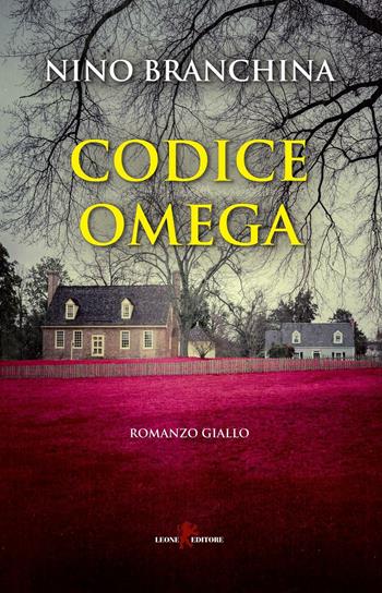Codice Omega - Nino Branchina - Libro Leone 2016, Mistéria | Libraccio.it
