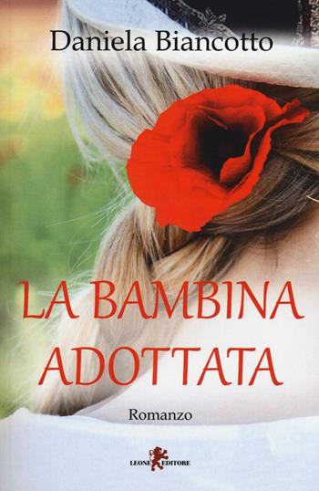La bambina adottata - Daniela Biancotto - Libro Leone 2017, Sàtura | Libraccio.it