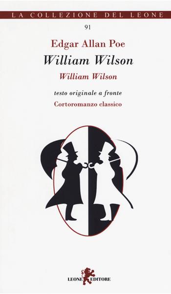 William Wilson. Testo inglese a fronte - Edgar Allan Poe - Libro Leone 2017, La collezione del leone | Libraccio.it