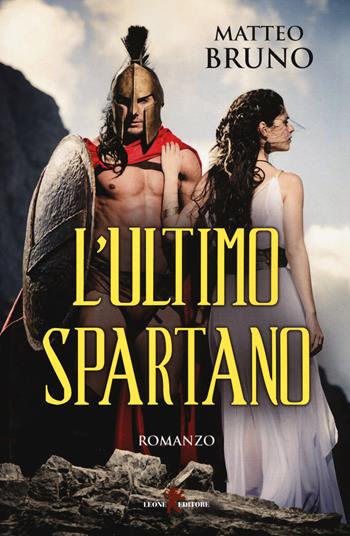 L'ultimo spartano - Matteo Bruno - Libro Leone 2017, Orme | Libraccio.it