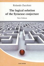 The logical solution of the Syracuse conjecture. Nuova ediz.