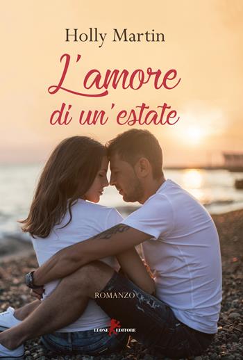 L'amore di un'estate - Holly Martin - Libro Leone 2018, Sàtura | Libraccio.it