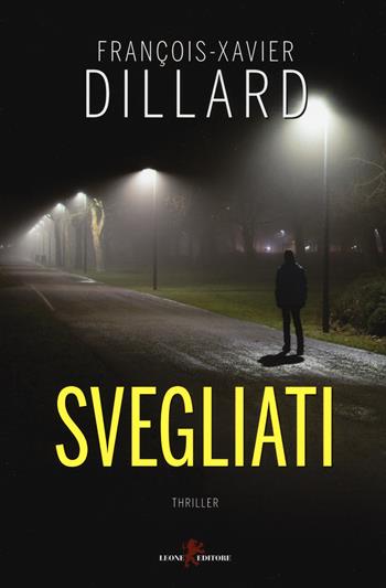 Svegliati - François-Xavier Dillard - Libro Leone 2019, Mistéria | Libraccio.it