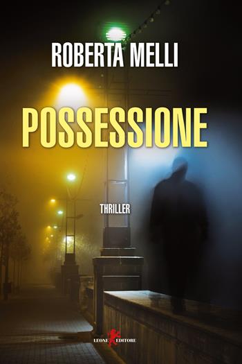 Possessione - Roberta Melli - Libro Leone 2019, Mistéria | Libraccio.it