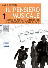 Il pensiero musicale. Corso di teoria e lettura per la formazione musicale di base. Con CD Audio. Vol. 1