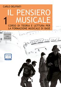 Il pensiero musicale. Corso di teoria e lettura per la formazione musicale di base. Con CD Audio. Vol. 1 - Carlo Delfrati - Libro Curci 2011 | Libraccio.it