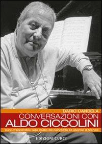 Conversazioni con Aldo Ciccolini. Con un'appendice sullo studio del pianoforte ed esercizi di tecnica - Dario Candela - Libro Curci 2012 | Libraccio.it