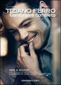 Il canzoniere completo - Tiziano Ferro - Libro Curci 2012 | Libraccio.it