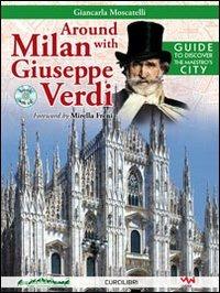 Around Milan with Giuseppe Verdi. Guide to discover the maestro's city. Con CD Audio - Giancarla Moscatelli - Libro Curci 2013 | Libraccio.it