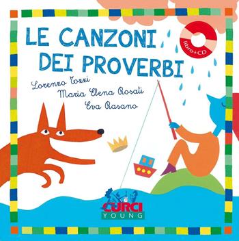 Le canzoni dei proverbi - Lorenzo Tozzi, Maria Elena Rosati - Libro Curci 2016, Curci young | Libraccio.it
