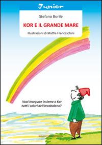 Kor e il grande mare - Stefano Borile - Libro Giovane Holden Edizioni 2014, Coccinella | Libraccio.it