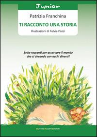 Ti racconto una storia - Patrizia Franchina - Libro Giovane Holden Edizioni 2015, Coccinella | Libraccio.it