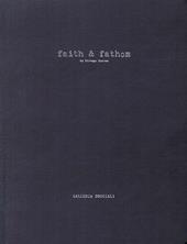 Faith & Fathom. Ediz. italiana e inglese