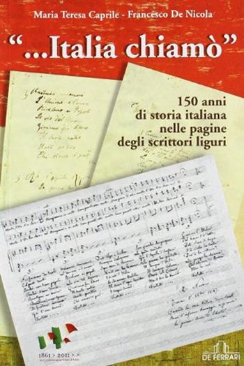 «...Italia chiamò» - Maria Teresa Caprile, Francesco De Nicola - Libro De Ferrari 2011, L'ancora | Libraccio.it