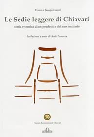 Le sedie leggere di Chiavari. Ediz. illustrata - Franco Casoni, Jacopo Casoni - Libro De Ferrari 2011, Sestante | Libraccio.it