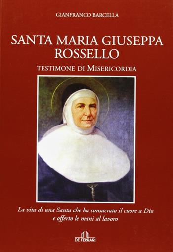 Santa Maria Giuseppa Rossello - Gianfranco Barcella - Libro De Ferrari 2011, Sestante | Libraccio.it