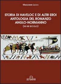 Storia di Havelock e di altri eroi. Antologia del romanzo anglo-normanno - Margherita Lecco - Libro De Ferrari 2011, Athenaeum | Libraccio.it