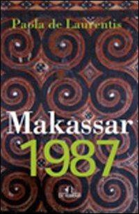 Makassar 1987 - Paola De Laurentis - Libro De Ferrari 2013, Oblò | Libraccio.it