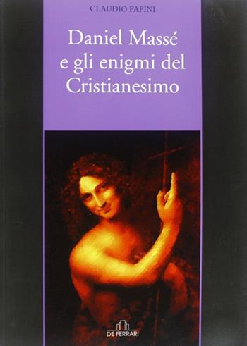 Daniel Massé e gli enigmi del cristianesimo - Daniele Papini - Libro De Ferrari 2013, Athenaeum | Libraccio.it