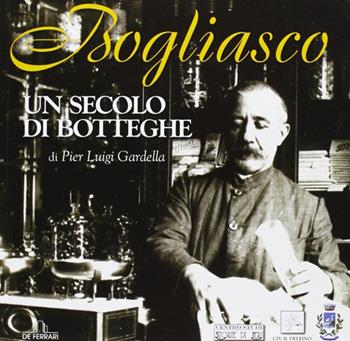 Bogliasco. Un secolo di botteghe  - Libro De Ferrari 2013, Cataloghi | Libraccio.it
