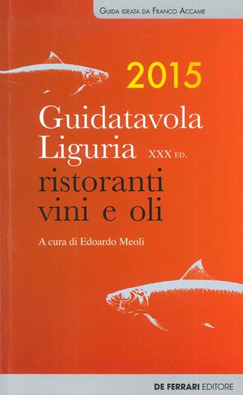Guida tavola Liguria 2015  - Libro De Ferrari 2015, Le guide | Libraccio.it