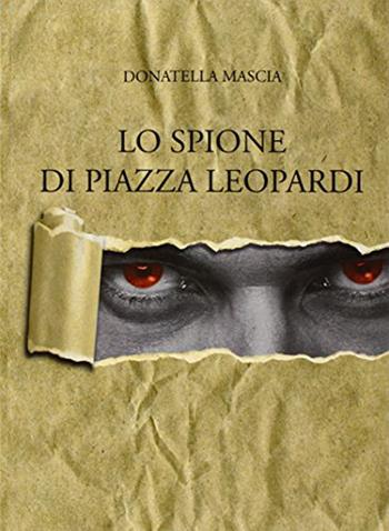 Lo spione di piazza Leopardi - Donatella Mascia - Libro De Ferrari 2015, Oblò | Libraccio.it