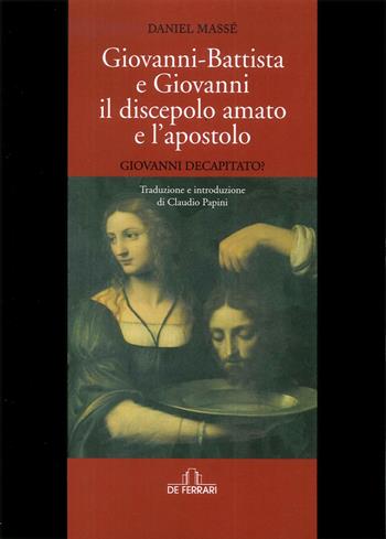 Giovanni Battista e Giovanni il discepolo - Daniel Massé - Libro De Ferrari 2016, Athenaeum | Libraccio.it