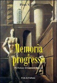 Memoria e progresso - Piero Vassallo - Libro Fede & Cultura 2009, Filosofica | Libraccio.it