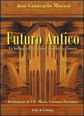 Futuro antico. La bellezza della sintesi tra antico e nuovo