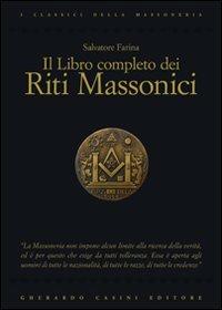 Il libro completo dei riti massonici - Salvatore Farina - Libro Gherardo Casini Editore 2015, I classici della massoneria | Libraccio.it
