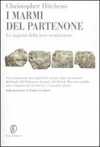 I marmi del Partenone. Le ragioni della loro restituzione - Christopher Hitchens - Libro Fazi 2009, Le terre | Libraccio.it