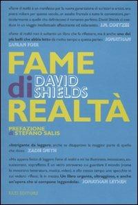Fame di realtà. Un manifesto - David Shields - Libro Fazi 2010, Le terre | Libraccio.it