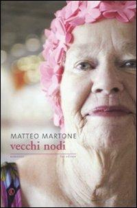 Vecchi nodi - Matteo Martone - Libro Fazi 2010, Le vele | Libraccio.it