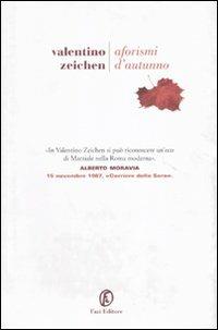 Aforismi d'autunno - Valentino Zeichen - Libro Fazi 2010, Le strade | Libraccio.it