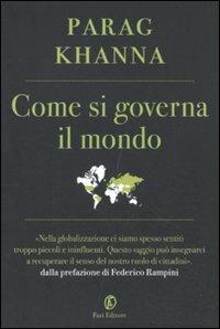 Come si governa il mondo - Parag Khanna - Libro Fazi 2011, Le terre | Libraccio.it