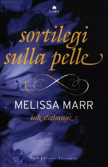 Ink exchange. Sortilegi sulla pelle - Melissa Marr - Libro Fazi 2012, Tascabili | Libraccio.it
