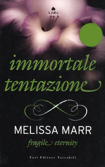 Fragile eternity. Immortale tentazione - Melissa Marr - Libro Fazi 2012, Tascabili | Libraccio.it