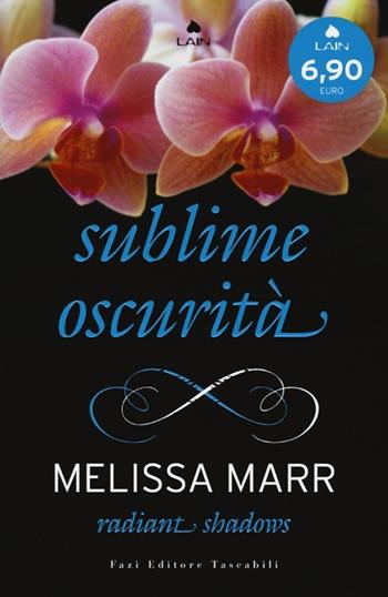 Radiant shadows. Sublime oscurità - Melissa Marr - Libro Fazi 2012, Tascabili | Libraccio.it