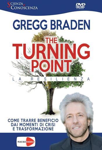 The turning point. La resilienza. DVD - Gregg Braden - Libro Macrovideo 2014, Scienza e conoscenza | Libraccio.it