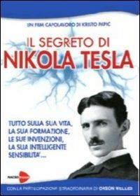 Il segreto di Nikola Tesla. Tutto sulla sua vita, la sua formazione, le sue invenzioni, la sua intelligente sensibilità. Con DVD - Krsto Papic - Libro Macrovideo 2009, Scienza e conoscenza | Libraccio.it